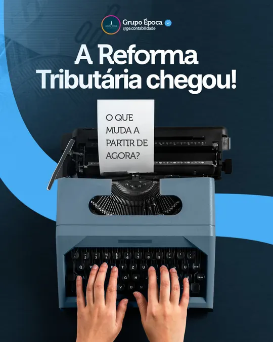 A Reforma Tributária chegou